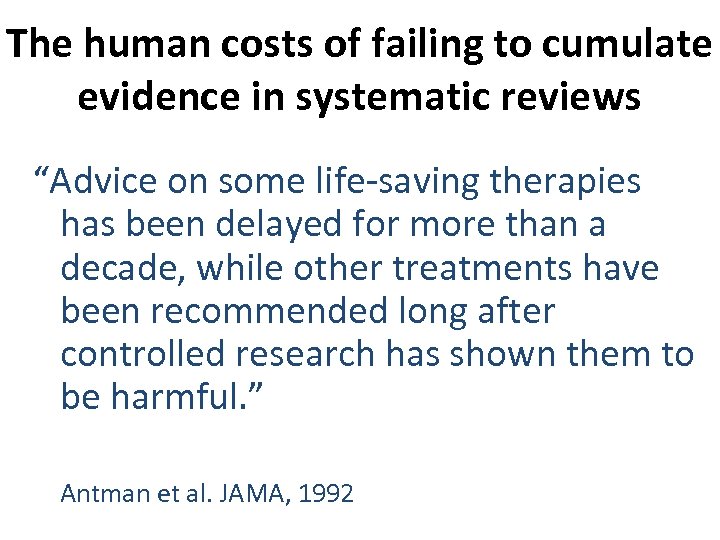The human costs of failing to cumulate evidence in systematic reviews “Advice on some