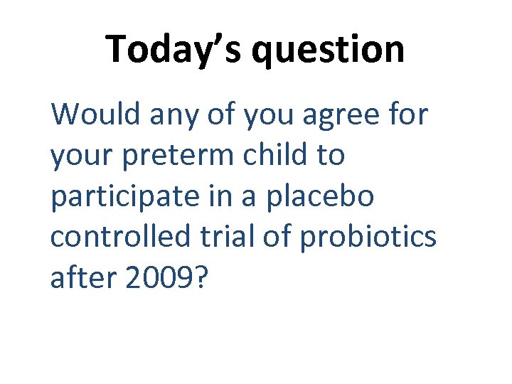 Today’s question Would any of you agree for your preterm child to participate in