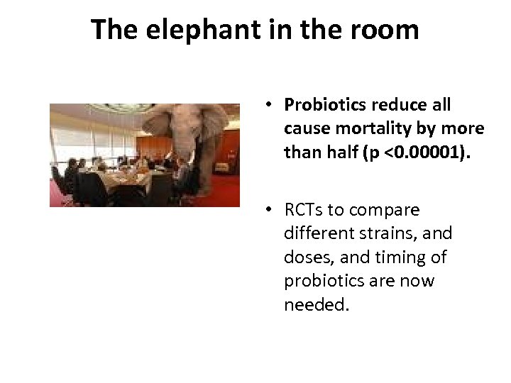 The elephant in the room • Probiotics reduce all cause mortality by more than