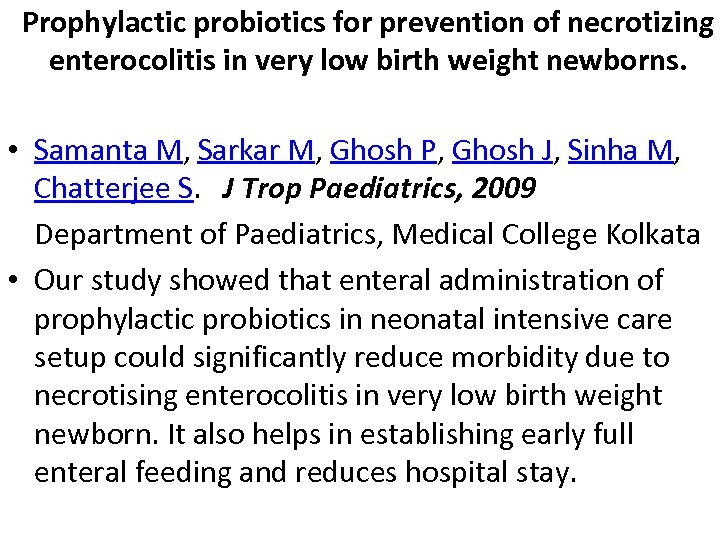 Prophylactic probiotics for prevention of necrotizing enterocolitis in very low birth weight newborns. •