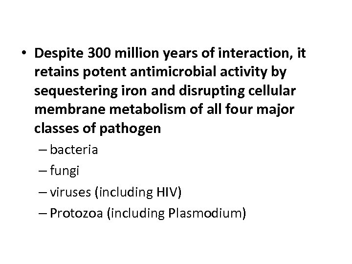  • Despite 300 million years of interaction, it retains potent antimicrobial activity by