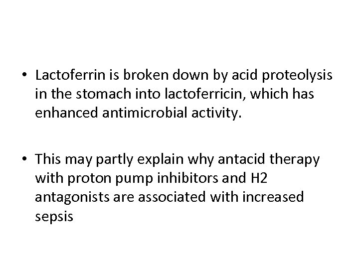  • Lactoferrin is broken down by acid proteolysis in the stomach into lactoferricin,
