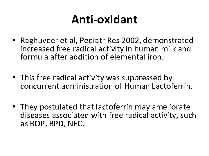 Anti-oxidant • Raghuveer et al, Pediatr Res 2002, demonstrated increased free radical activity in