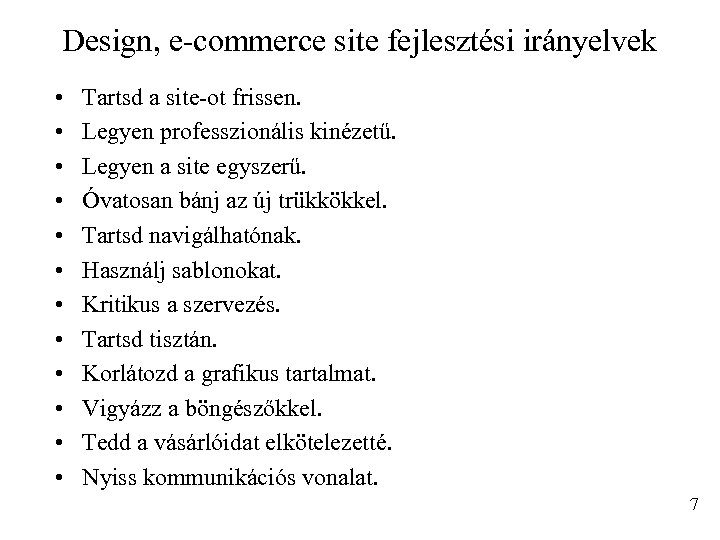 Design, e-commerce site fejlesztési irányelvek • • • Tartsd a site-ot frissen. Legyen professzionális
