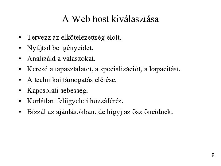 A Web host kiválasztása • • Tervezz az elkötelezettség előtt. Nyújtsd be igényeidet. Analizáld