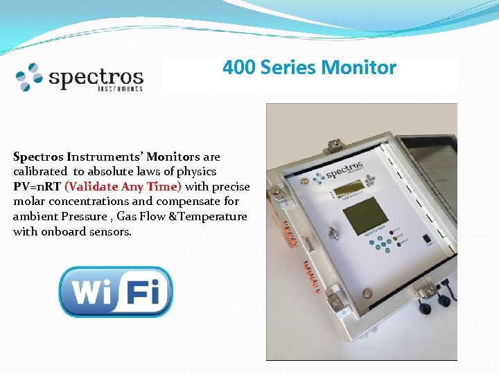 400 Series Monitor Spectros Instruments’ Monitors are calibrated to absolute laws of physics PV=n.