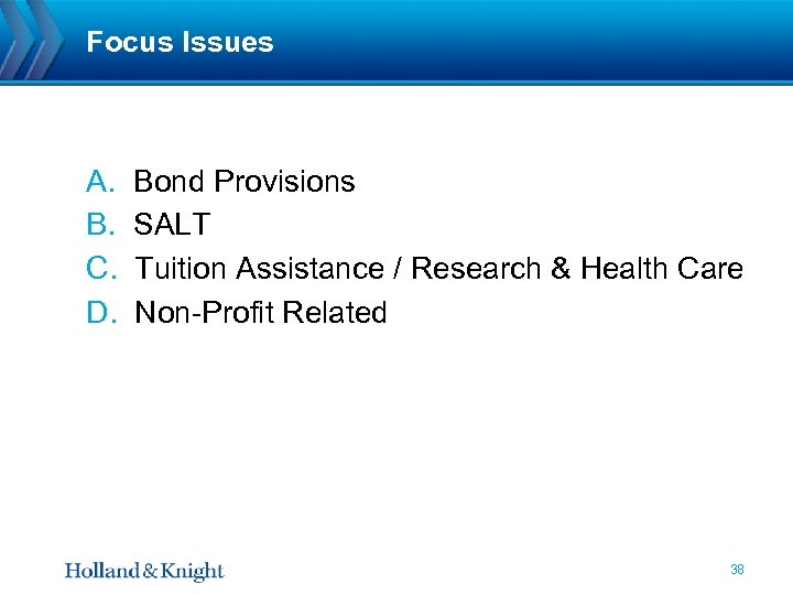 Focus Issues A. B. C. D. Bond Provisions SALT Tuition Assistance / Research &