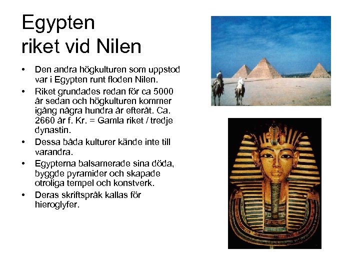 Egypten riket vid Nilen • • • Den andra högkulturen som uppstod var i