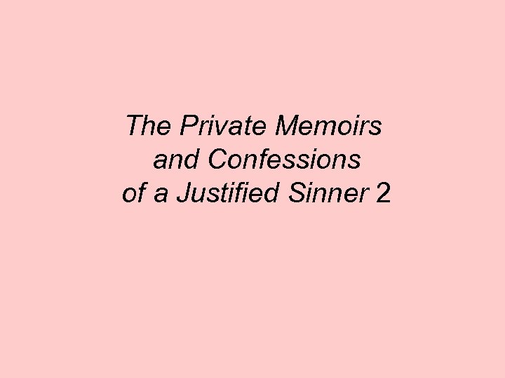 The Private Memoirs and Confessions of a Justified Sinner 2 