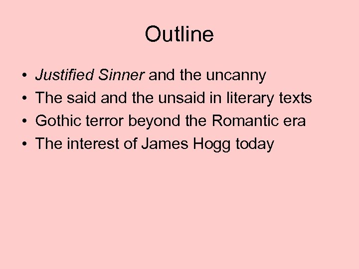 Outline • • Justified Sinner and the uncanny The said and the unsaid in