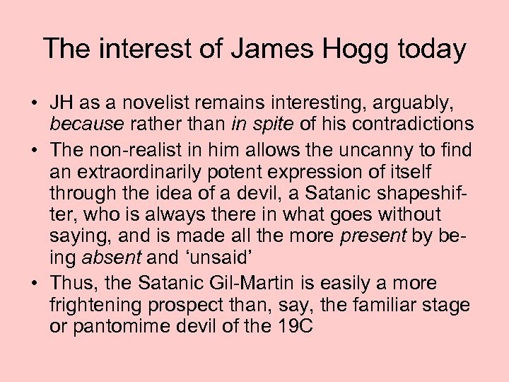 The interest of James Hogg today • JH as a novelist remains interesting, arguably,