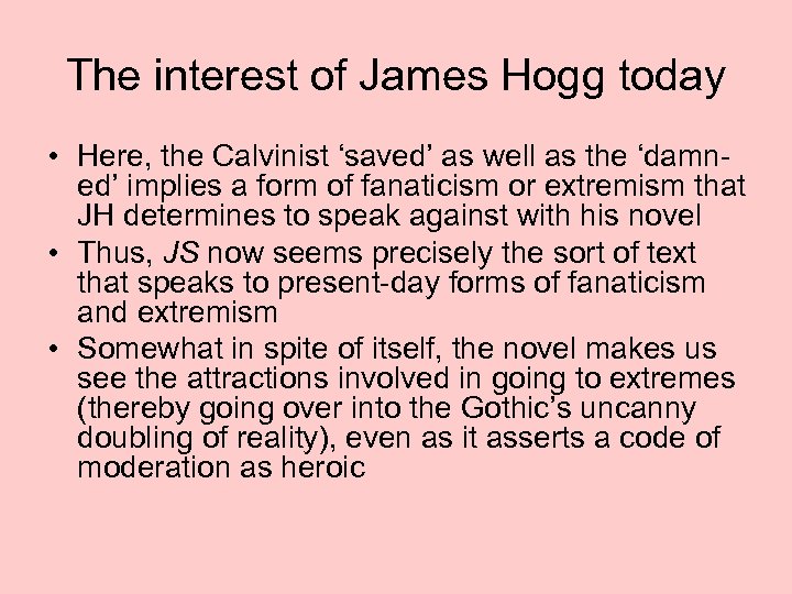 The interest of James Hogg today • Here, the Calvinist ‘saved’ as well as