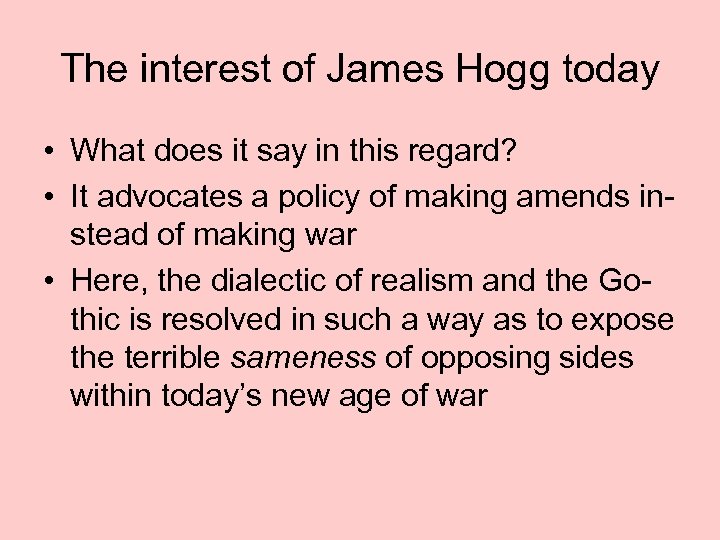 The interest of James Hogg today • What does it say in this regard?