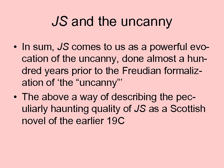 JS and the uncanny • In sum, JS comes to us as a powerful