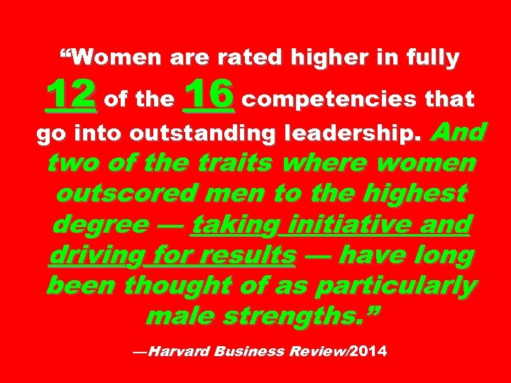 “Women are rated higher in fully 12 of the 16 competencies that go into