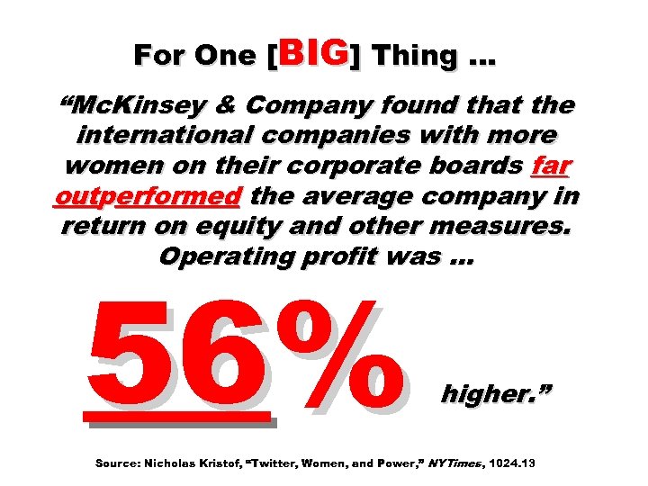 For One [BIG] Thing … “Mc. Kinsey & Company found that the international companies