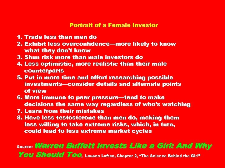 Portrait of a Female Investor 1. Trade less than men do 2. Exhibit less