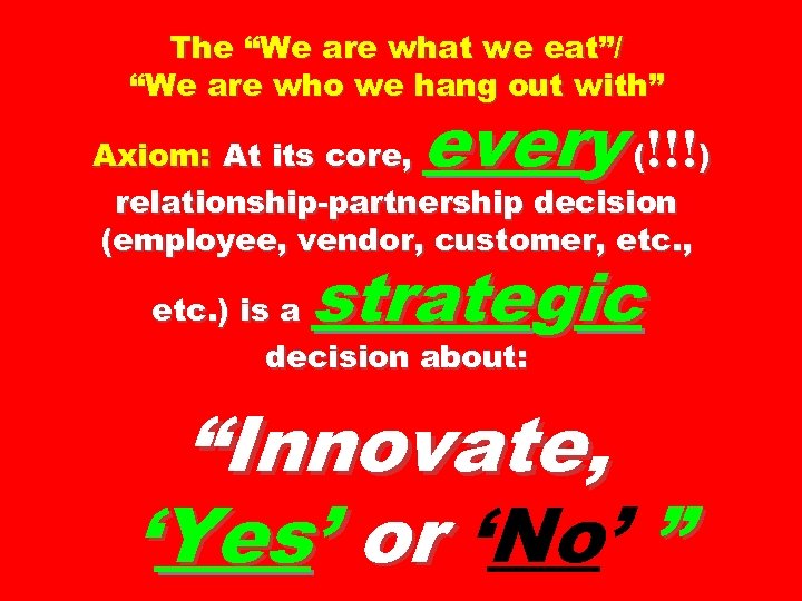 The “We are what we eat”/ “We are who we hang out with” every