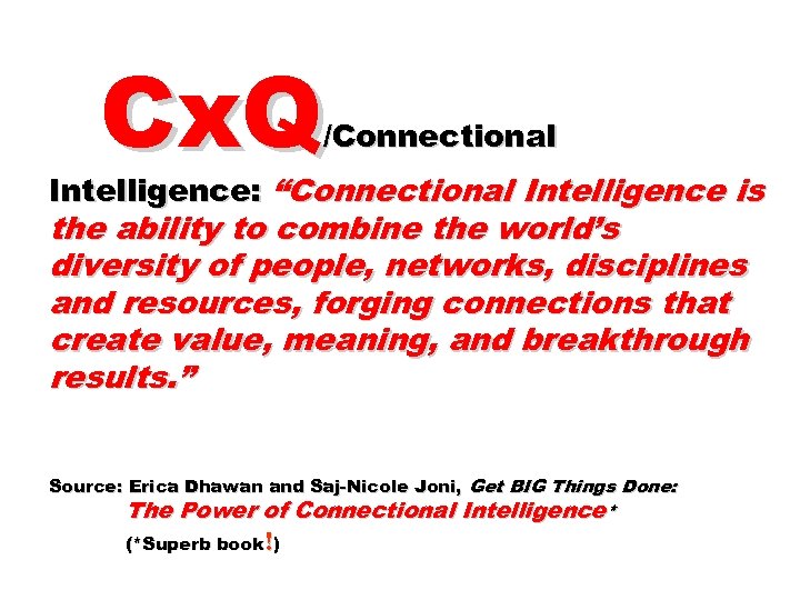 Cx. Q /Connectional Intelligence: “Connectional Intelligence is the ability to combine the world’s diversity
