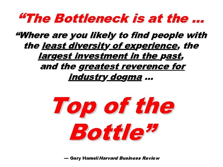 “The Bottleneck is at the … “Where are you likely to find people with