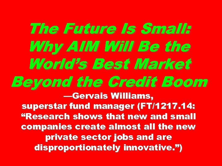 The Future Is Small: Why AIM Will Be the World’s Best Market Beyond the