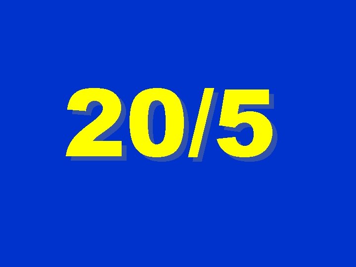 20/5 