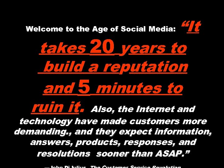 “It takes 20 years to build a reputation and 5 minutes to ruin it.