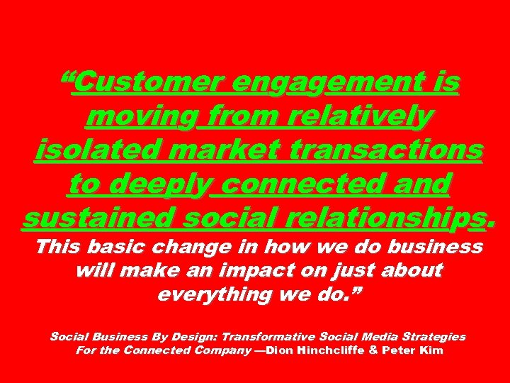“Customer engagement is moving from relatively isolated market transactions to deeply connected and sustained
