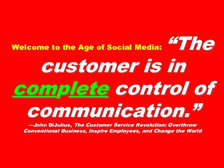 “The customer is in complete control of communication. ” Welcome to the Age of