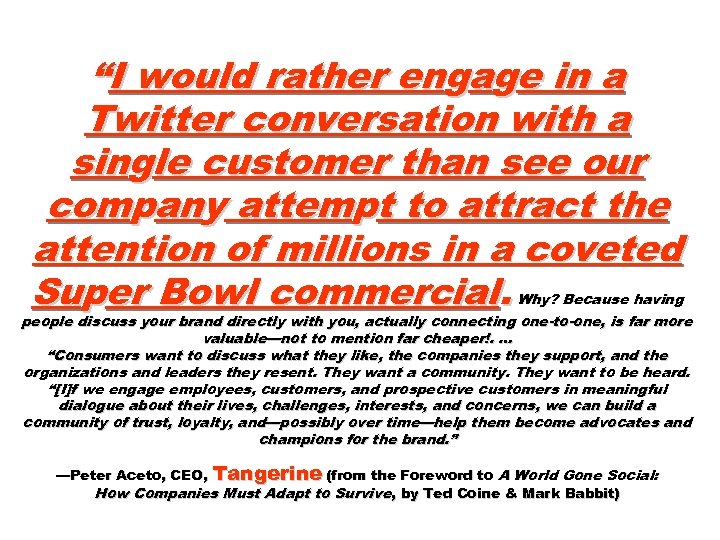 “I would rather engage in a Twitter conversation with a single customer than see