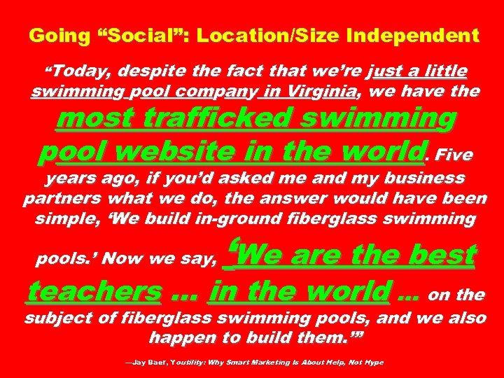 Going “Social”: Location/Size Independent “Today, despite the fact that we’re just a little swimming