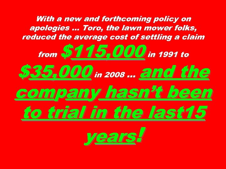 With a new and forthcoming policy on apologies … Toro, the lawn mower folks,