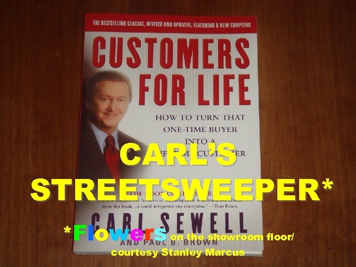 CARL’S STREETSWEEPER* *Flowers on the showroom floor/ courtesy Stanley Marcus 