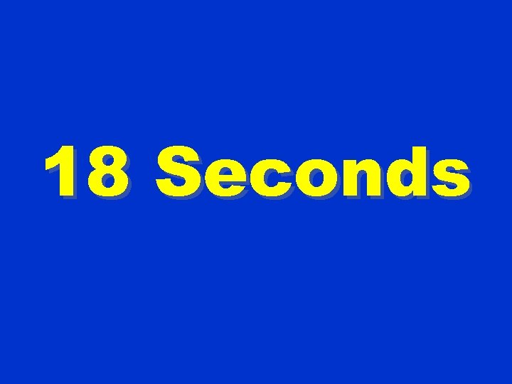 18 Seconds 