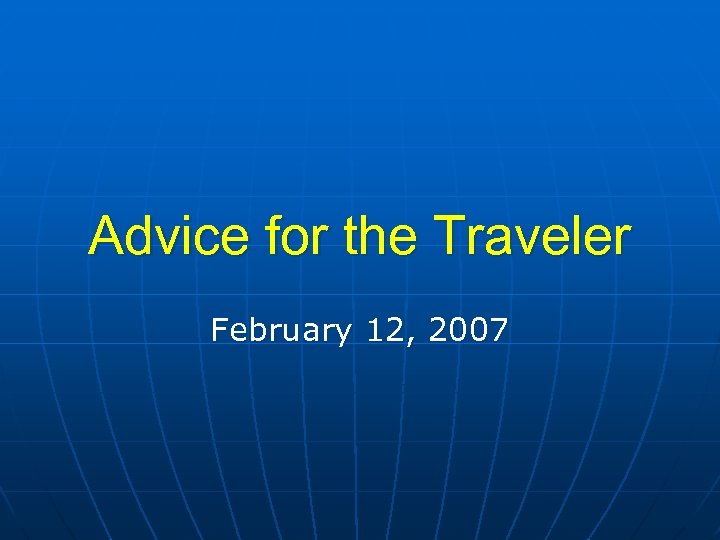 Advice for the Traveler February 12, 2007 