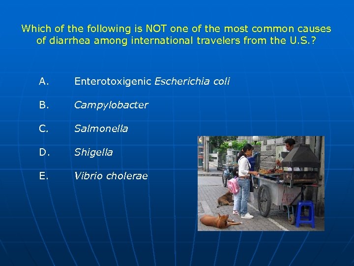 Which of the following is NOT one of the most common causes of diarrhea