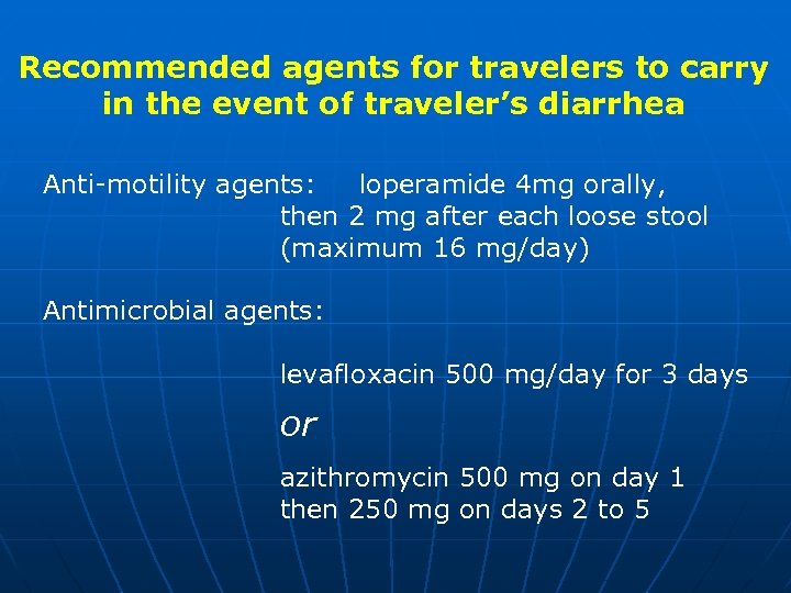 Recommended agents for travelers to carry in the event of traveler’s diarrhea Anti-motility agents: