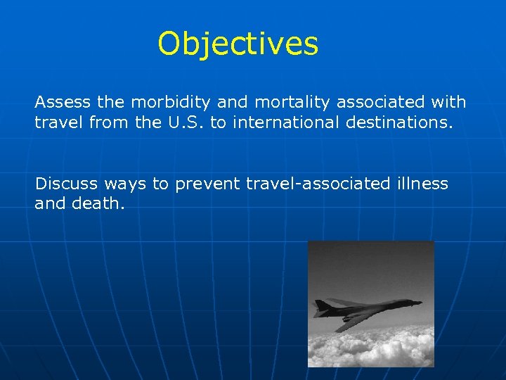 Objectives Assess the morbidity and mortality associated with travel from the U. S. to