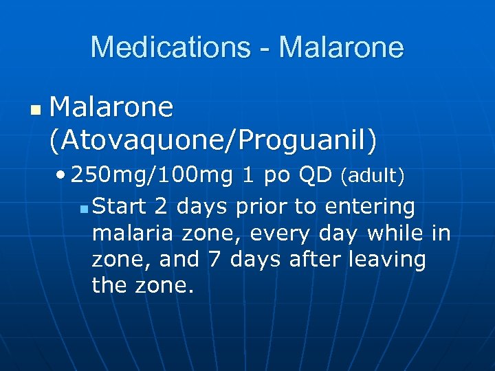 Medications - Malarone n Malarone (Atovaquone/Proguanil) • 250 mg/100 mg 1 po QD (adult)