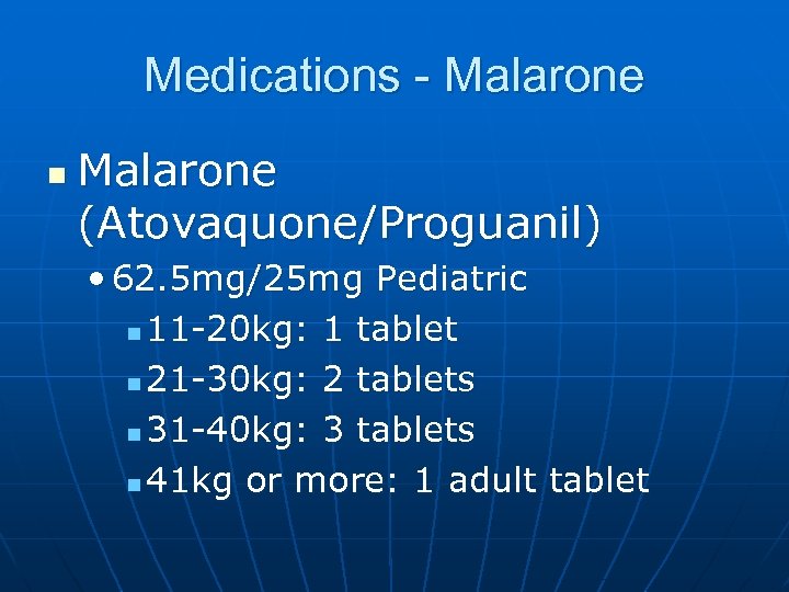 Medications - Malarone n Malarone (Atovaquone/Proguanil) • 62. 5 mg/25 mg Pediatric n 11