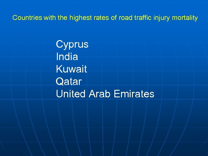 Countries with the highest rates of road traffic injury mortality Cyprus India Kuwait Qatar