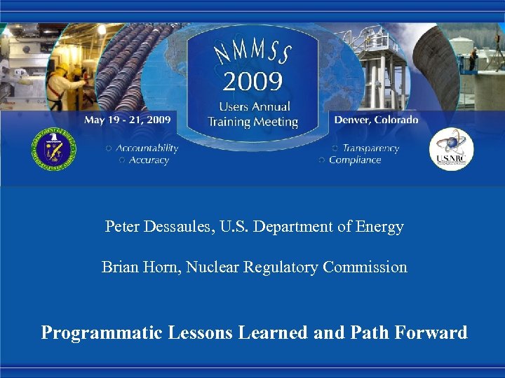 Peter Dessaules, U. S. Department of Energy Brian Horn, Nuclear Regulatory Commission Programmatic Lessons