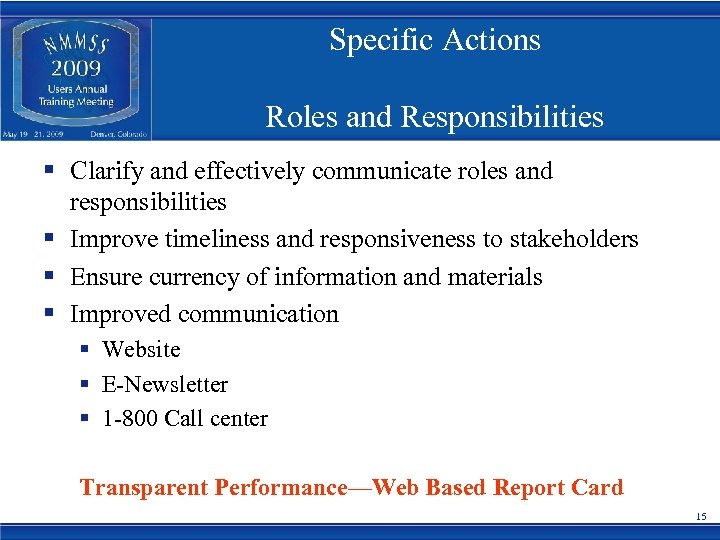 Specific Actions Roles and Responsibilities § Clarify and effectively communicate roles and responsibilities §
