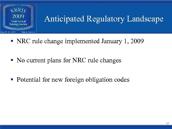 Anticipated Regulatory Landscape § NRC rule change implemented January 1, 2009 § No current