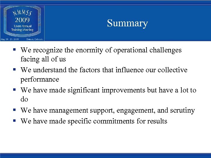 Summary § We recognize the enormity of operational challenges facing all of us §