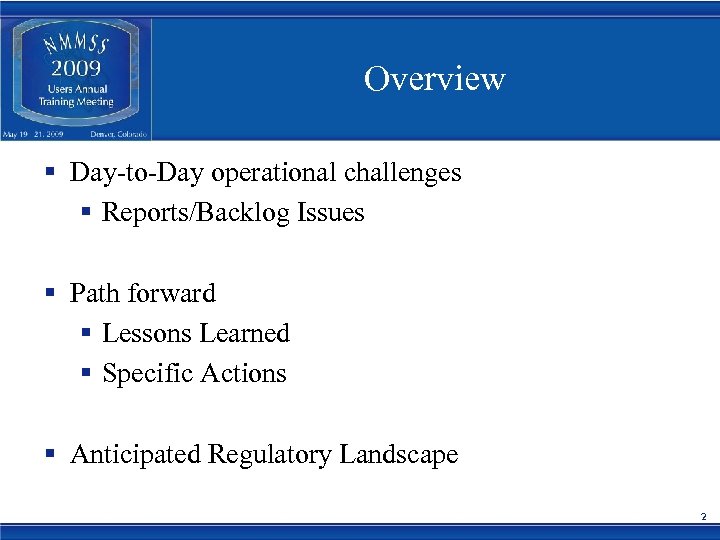 Overview § Day-to-Day operational challenges § Reports/Backlog Issues § Path forward § Lessons Learned