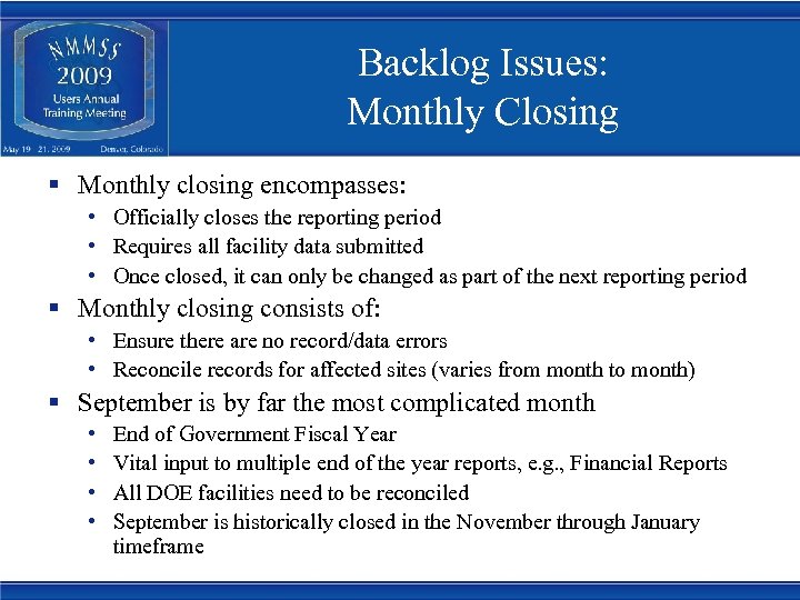 Backlog Issues: Monthly Closing § Monthly closing encompasses: • Officially closes the reporting period