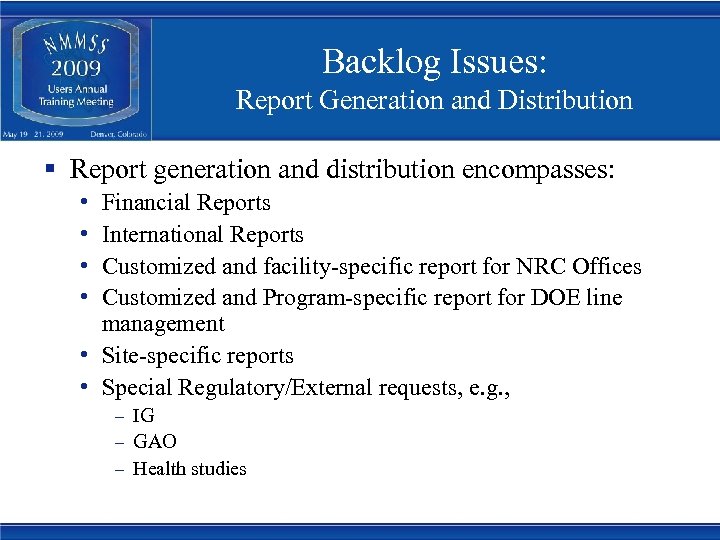Backlog Issues: Report Generation and Distribution § Report generation and distribution encompasses: • •
