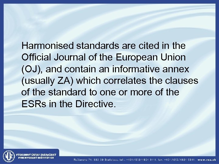  Harmonised standards are cited in the Official Journal of the European Union (OJ),