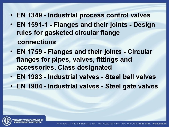  • EN 1349 - Industrial process control valves • EN 1591 -1 -